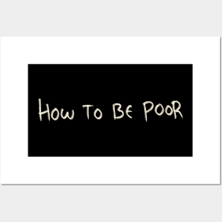 How To Be Poor Posters and Art